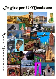 In giro per il Mondouno 【電子書籍】[ Nino Lacagnina ]