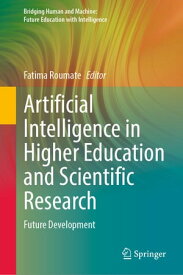 Artificial Intelligence in Higher Education and Scientific Research Future Development【電子書籍】