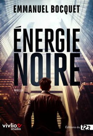 Energie noire 【電子書籍】[ Emmanuel Bocquet ]