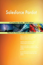 Salesforce Pardot A Complete Guide - 2019 Edition【電子書籍】[ Gerardus Blokdyk ]