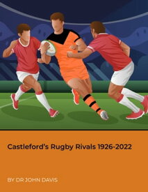Castleford’s Rugby Rivals 1926-2022【電子書籍】[ John Davis ]