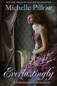 Everlastingly【電子書籍】[ Michelle M. Pillow ]