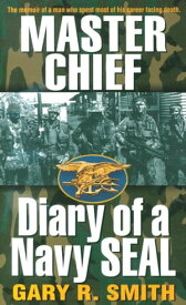 Master Chief Diary of a Navy Seal【電子書籍】[ Gary R. Smith ]