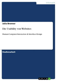 Die Usability von Websites Human-Computer-Interaction & Interface-Design【電子書籍】[ Julia Brenner ]