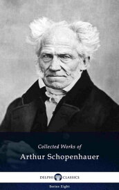 Delphi Collected Works of Arthur Schopenhauer (Illustrated)【電子書籍】[ Arthur Schopenhauer ]