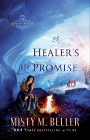 A Healer's Promise (Brides of Laurent Book #2)【電子書籍】[ Misty M. Beller ]