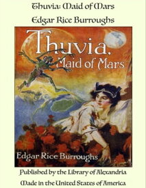 Thuvia: Maid of Mars【電子書籍】[ Edgar Rice Burroughs ]