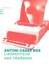 L'Arpenteur des t?n?bres【電子書籍】[ Antoni Casas Ros ]