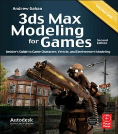 3ds Max Modeling for Games Insider's Guide to Game Character, Vehicle, and Environment Modeling: Volume I【電子書籍】[ Andrew Gahan ]