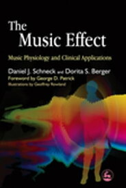 The Music Effect Music Physiology and Clinical Applications【電子書籍】[ Daniel J. Schneck ]