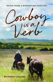 Cowboy is a Verb Notes from a Modern-day Rancher【電子書籍】[ Richard Collins ]