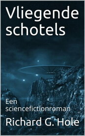 Vliegende Schotels Sciencefiction en fantasie, #1【電子書籍】[ Richard G. Hole ]