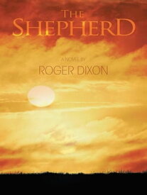 The Shepherd【電子書籍】[ Roger Dixon ]