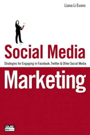 Social Media Marketing: Strategies for Engaging in Facebook, Twitter & Other Social Media Strategies for Engaging in Facebook, Twitter & Other Social Media【電子書籍】[ Liana Evans ]
