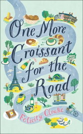 One More Croissant for the Road【電子書籍】[ Felicity Cloake ]