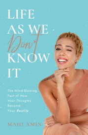 Life As We Don't Know It【電子書籍】[ Mahi Amin ]
