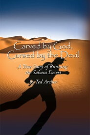 Carved by God, Cursed by the Devil【電子書籍】[ Ted Archer ]