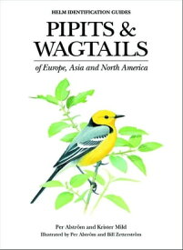 Pipits and Wagtails of Europe, Asia and North America【電子書籍】[ Per Alstr?m ]