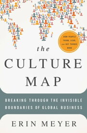 The Culture Map Breaking Through the Invisible Boundaries of Global Business【電子書籍】[ Erin Meyer ]