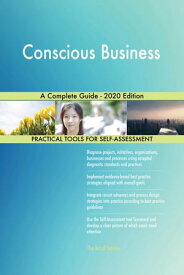 Conscious Business A Complete Guide - 2020 Edition【電子書籍】[ Gerardus Blokdyk ]