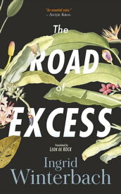 The Road of Excess【電子書籍】[ Ingrid Winterbach ]