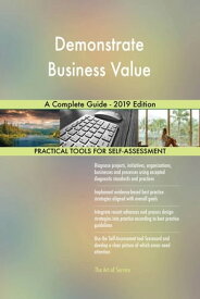Demonstrate Business Value A Complete Guide - 2019 Edition【電子書籍】[ Gerardus Blokdyk ]