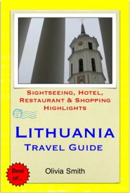 Lithuania Travel Guide - Sightseeing, Hotel, Restaurant & Shopping Highlights (Illustrated)【電子書籍】[ Olivia Smith ]