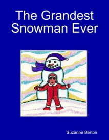 The Grandest Snowman Ever【電子書籍】[ Suzanne Berton ]