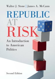 Republic at Risk An Introduction to American Politics【電子書籍】[ Walter J. Stone ]