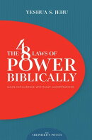 THE 48 LAWS OF POWER BIBLICALLY: Gain Influence Without Compromise