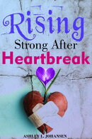 Rising Strong After Heartbreak