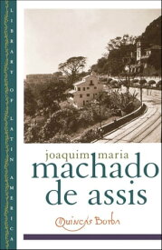 Quincas Borba【電子書籍】[ Joaquim Machado de Assis ]
