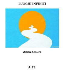 Luoghi Infiniti【電子書籍】[ Anna Amura ]