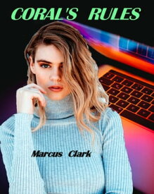 Coral's Rules【電子書籍】[ Marcus Clark ]