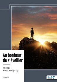 Au bonheur de s’?veiller 【電子書籍】[ Philippe Hao Kwong Sing ]