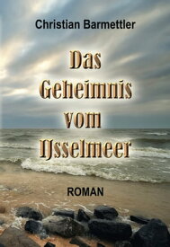 Das Geheimnis vom IJsselmeer【電子書籍】[ Christian Barmettler ]