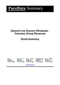 General Line Grocery Wholesale - Voluntary Group Revenues World Summary Market Values & Financials by Country【電子書籍】[ Editorial DataGroup ]