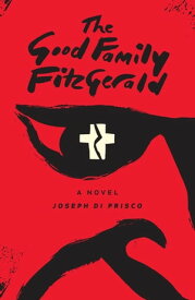 The Good Family Fitzgerald【電子書籍】[ Joseph Di Prisco ]