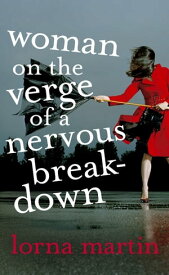 Woman On The Verge Of A Nervous Breakdown【電子書籍】[ Lorna Martin ]