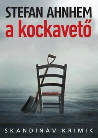 A kockavet?【電子書籍】[ Stefan Ahnhem ]