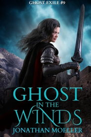 Ghost in the Winds (Ghost Exile #9)【電子書籍】[ Jonathan Moeller ]