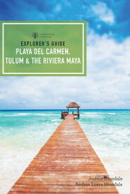 Explorer's Guide Playa del Carmen, Tulum & the Riviera Maya (Fifth Edition) (Explorer's Complete)【電子書籍】[ Joshua Eden Hinsdale ]