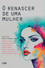 O renascer de uma mulher: mulheres empreendedoras e suas hist?rias【電子書籍】[ Maria Eug?nia Peres ]