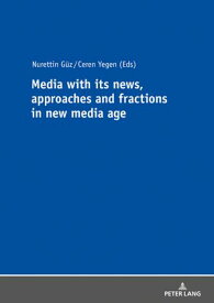 Media with its news, approaches and fractions in the new media age 【電子書籍】