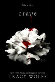 Crave the addictive paranormal fantasy - with a bite【電子書籍】[ Tracy Wolff ]