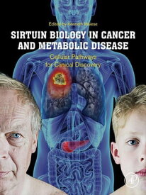 Sirtuin Biology in Cancer and Metabolic Disease Cellular Pathways for Clinical Discovery【電子書籍】