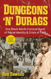Dungeons 'n' Durags One Black Nerd's Comical Quest of Racial Identity & Crisis of Faith【電子書籍】[ Ron Dawson ]