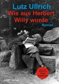 Wie aus Herbert Willy wurde【電子書籍】[ Lutz Ullrich ]