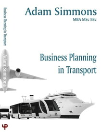 Business Planning in Transport【電子書籍】[ Adam Simmons ]