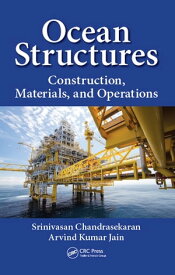 Ocean Structures Construction, Materials, and Operations【電子書籍】[ Srinivasan Chandrasekaran ]